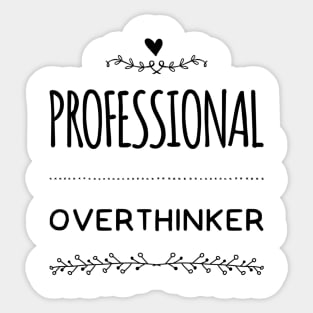 Professional Overthinker: Embrace the Analytical Mind, overthinker funny graphic slogan Sticker